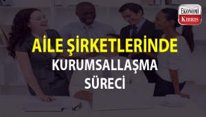 Aile şirketlerinin kurumsallaşmasında izlenmesi gerek yol haritası nedir?