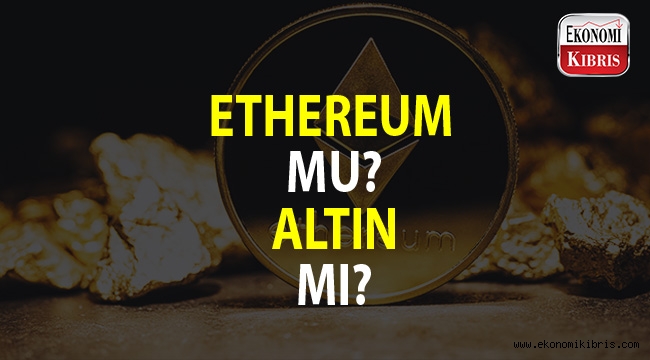 Altın, Ethereum'dan daha mı çok kazandırıyor?