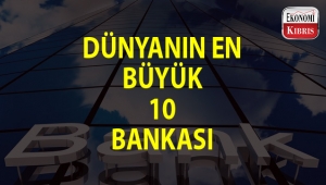 Dünyanın en büyük bankaları belirlendi...