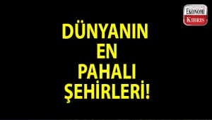 Dünyanın en pahalı şehirleri...