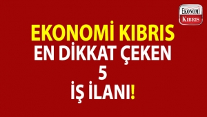 Haftanın en dikkat çeken 5 iş ilanı!.. 21-27 Temmuz 2018
