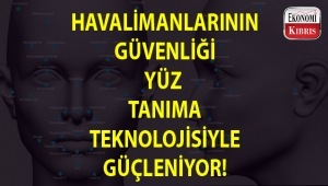 Havalimanlarından yüz tanıma teknolojilerinin kullanımı güvenliği arttırıyor...