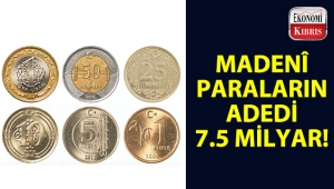 Madenî para adedi, 7.5 milyarı aştı...