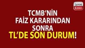 Merkez Bankası'nın faiz kararından sonra TL'de son durum...