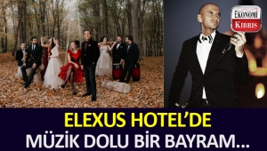 ELEXUS HOTEL’de müzik dolu bir bayram...