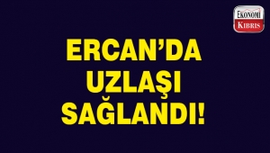 Ercan'da uzlaşı sağlandı..