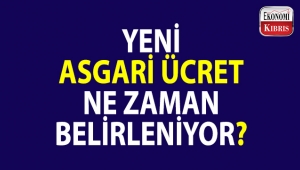 KKTC'de yeni asgari ücret ne zaman belirlenecek?..