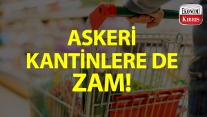 Askeri kantinlere de zam!..