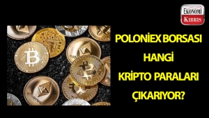 Poloniex Borsası hangi kripto paraları çıkarıyor?