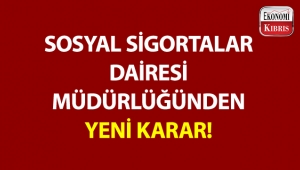 Sosyal Sigortalar Dairesi Müdürlüğünden yeni karar!..
