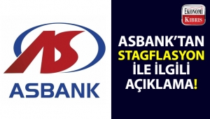 Asbank, iktisat litaratüründe son zamanlarda en çok kullanılan “Stagflasyon” terimi ile ilgili açıklama yaptı!..