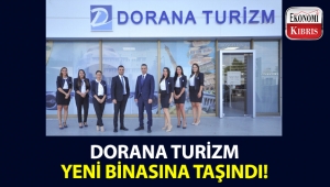 Bir Yakın Doğu kuruluşu olan Dorana Turizm, yeni binasına taşındı!..