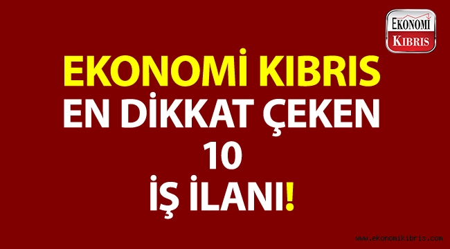 Haftanın en dikkat çeken 10 iş ilanı! 20-26 Ekim 2018