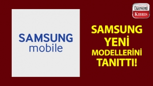 Samsung Electronics, yeni telefon modellerini tanıttı!..
