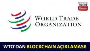 WTO, yayımladığı raporda Blockchain teknolojisi ile ilgili açıklamalarda bulundu!..