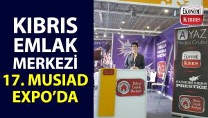 Kıbrıs Emlak Merkezi, 17. MUSIAD EXPO'ya katıldı!..