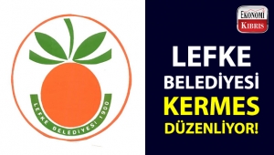 Lefke Belediyesi, kanser hastası çocuklar için kermes düzenliyor!..