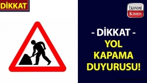 Lefkoşa Türk Belediyesi yol kapama duyurusu yaptı!