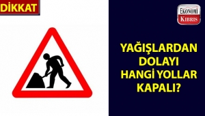 Yaşanan yoğun yağışlar hangi yolları etkiledi?..