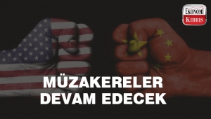 ABD ve Çin müzakereleri devam ediyor..