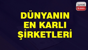 Dünyanın en karlı şirketleri..