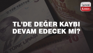 TL'de değer kaybı devam edecek mi?