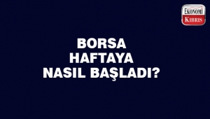 Borsa haftaya nasıl başladı?