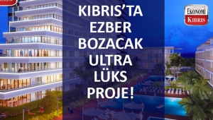 Kıbrıs'ta ezber bozacak lüks proje..