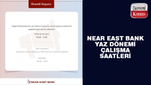 Near East Bank'ın yaz mesaisi çalışma saatleri belli oldu..