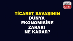 Ticaret savaşının dünya ekonomisine bedeli ne kadar?