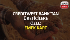 Creditwest Bank'tan tarım üreticilerine özel Emek Kart uygulaması!