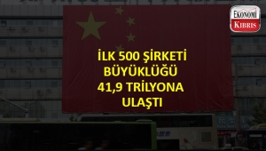 İlk 500 şirketinin büyüklüğü 41.9 trilyon dolara ulaştı..