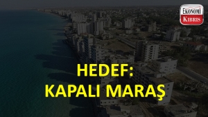 Rus ve Çin şirketlerinin hedefinde Kapalı Maraş var.