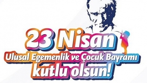 23 Nisan Ulusal Egemenlik ve Çocuk Bayramı kutlu olsun.