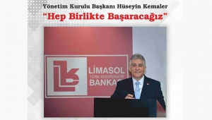 Limasol Türk Kooperatif Bankası Yönetim Kurulu Başkanı Hüseyin Kemaler'den “Hep Birlikte Başaracağız” mesajı...