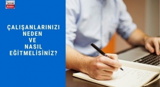 Çalışanlarınızı Neden ve Nasıl Eğitmelisiniz?