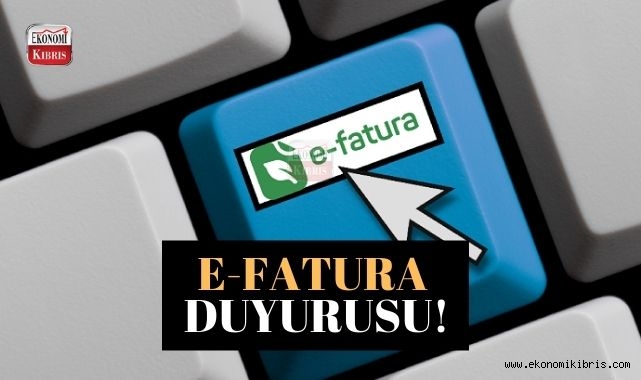 Kuzey Kıbrıs'ta elektronik fatura kullanmak isteyenler için duyuru!
