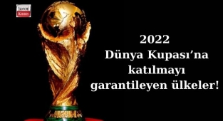 2022 Dünya Kupası'na katılmayı garantileyen ülkeler! İşte detaylar...