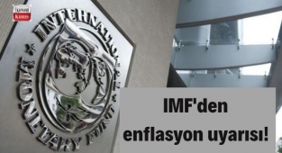 IMF'den enflasyon uyarısı! İşte detaylar...