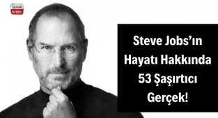 Steve Jobs’ın Hayatı Hakkında 53 Şaşırtıcı Gerçek!