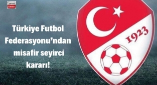 TFF'den misafir seyirci kararı! İşte detaylar...