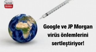 Google ve JP Morgan virüs önlemlerini sertleştiriyor! İşte detaylar...