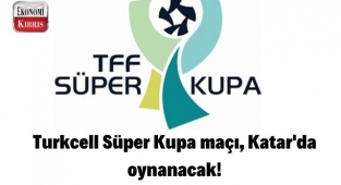 Turkcell Süper Kupa maçı, Katar'da oynanacak! İşte detaylar...