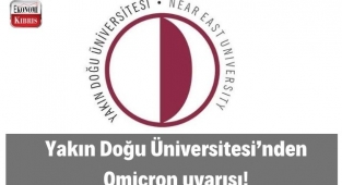 Yakın Doğu Üniversitesi’nden Omicron Uyarısı! İşte detaylar...