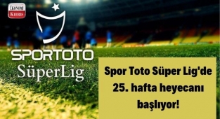 Süper Lig'de 25. hafta heyecanı başlıyor! İşte detaylar...