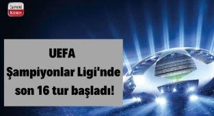 UEFA Şampiyonlar Ligi'nde son 16 tur başladı! İşte detaylar...