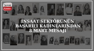 İnşaat dünyasının başarılı kadınlarından Kıbrıs Emlak Merkezi'ne Özel 8 Mart Mesajları
