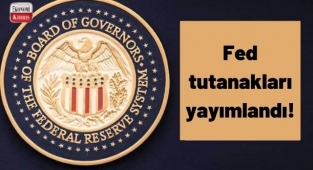 Fed tutanakları yayımlandı! İşte detaylar..