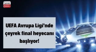 UEFA Avrupa Ligi'nde çeyrek final heyecanı başlıyor! İşte detaylar...