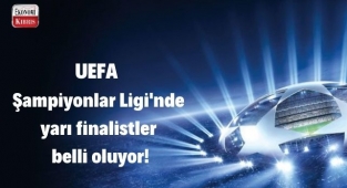 UEFA Şampiyonlar Ligi'nde yarı finalistler belli oluyor! İşte detaylar...